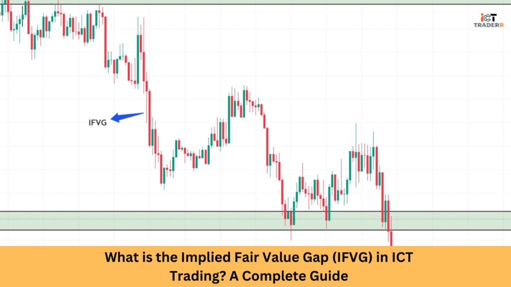 What is the Implied Fair Value Gap (IFVG) in ICT Trading? A Complete Guide