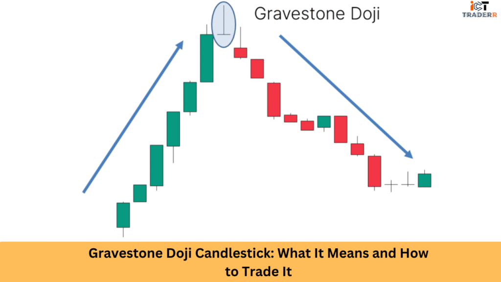 Gravestone Doji Candlestick: What It Means and How to Trade It