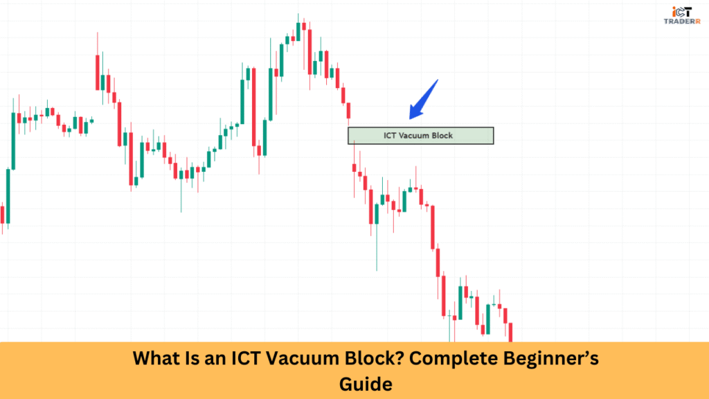 What Is an ICT Vacuum Block Complete Beginner’s Guide