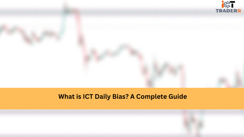 What is ICT Daily Bias A Complete Guide.png