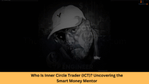 Who Is Inner Circle Trader (ICT) Uncovering the Smart Money Mentor