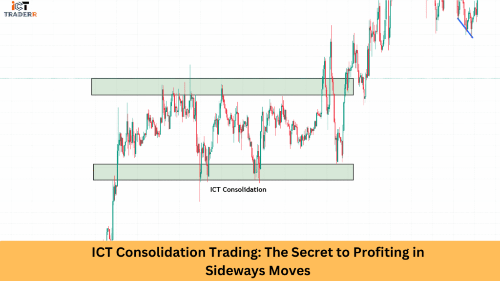 ICT Consolidation Trading The Secret to Profiting in Sideways Moves
