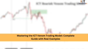 Mastering the ICT Venom Trading Model: Complete Guide with Real Examples